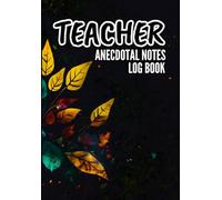 Teacher Anecdotal Notes Log Book, 110 Pages, 6.69" X 9.61": Keep Organized During The Academic Year | For Men & Women