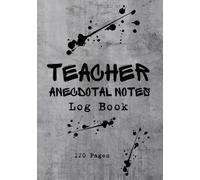 Teacher Anecdotal Notes Log Book: Keep Organized All The Academic Year | 7 X 10 in | 120 Pages.