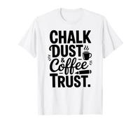 Teacher Apreciation Funny School Cafeína Café Tiza Polvo Camiseta