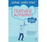 Teacher Autonomy: Where Has It Gone and Why We Need It Back