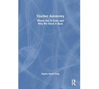 Teacher Autonomy: Where Has It Gone and Why We Need It Back
