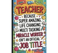 Teacher because super amazing... Appreciation Notebook for Preschool and Elementary School Teachers: Inspirational and Motivational Journal for ... for Lesson Plans, Notes & Daily Reflection