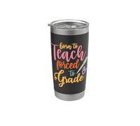 Teacher Born To Teach Forced To Grade Funny School Teachers Vaso térmico de acero inoxidable de doble pared