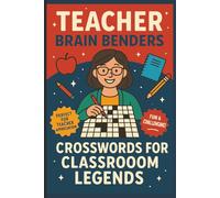Teacher Brain Benders: Crosswords for Classroom Legends