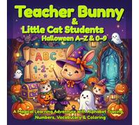 Teacher Bunny & Little Cat Students: Halloween A-Z & 0-9: A Magical Learning Adventure with Alphabet Tracing, Numbers, Vocabulary & Coloring