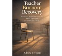 Teacher Burnout Recovery: Boundaries, Workload Systems, and Energy Management for Overwhelmed Teachers