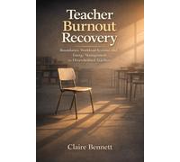 Teacher Burnout Recovery: Boundaries, Workload Systems, and Energy Management for Overwhelmed Teachers
