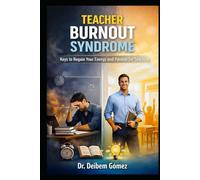 TEACHER BURNOUT SYNDROME: KEYS TO REGAIN YOUR ENERGY AND PASSION FOR TEACHING