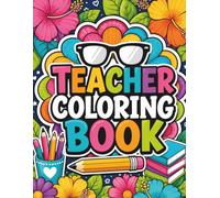 Teacher Coloring Book: Stress-Relieving Pages with Inspirational Teacher Quotes and Classroom Humor