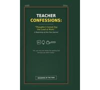 Teacher Confessions: Thoughts I Cannot Say Out Loud at Work: Teacher Burnout Journal: Beginning of the year