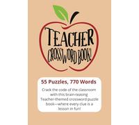 Teacher - Crossword Book: packed with 55 fun and educational puzzles featuring classroom vocabulary, school subjects, and teacher life, perfect for educators, students, and puzzle lovers