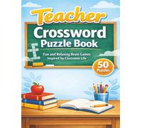 Teacher Crossword Puzzle Book: 50 Relaxing and Fun Puzzles Inspired by Classroom Life | A Thoughtful Gift for Teachers, Educators & Teaching Assistants