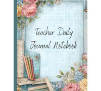Teacher Daily Journal Notebook for A Daily Notebook for Lesson Ideas, Classroom Management, To-Do Lists, Self-Reflection: A Classroom Organizer for ... Observations, and Teaching Reflections