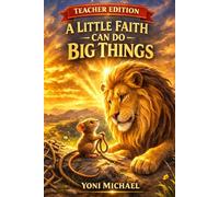 Teacher Edition "A Little Faith Can Do BIG Things": Sometimes Courage Isn't About Being Big and Strong.