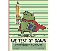 Teacher Frog We Test At Dawn Composition Notebook: Funny Superhero Frog Testing Day Notebook Gift with 120 Pages Wide Ruled Lined White Paper 8.5x11 in