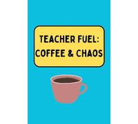 Teacher Fuel: Coffee & Chaos Notebook: A Fun 6×9 Notebook Gift for Teachers