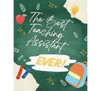 Teacher Gift: Best Teaching Assistant Ever | Teacher Appreciation Gift | Wide Ruled 7.5 x 9.25 | 100 Wide Ruled Pages | Perfect For Year End, Retirement and Thank You Gift