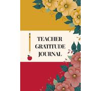 TEACHER GRATITUDE JOURNAL: Daily Prompts for Calm, Connection & Classroom Resilience