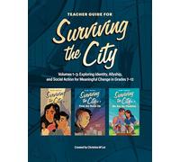 Teacher Guide for Surviving the City: Volumes 1-3: Exploring Identity, Allyship, and Social Action for Meaningful Change in Grades 7-12