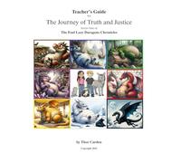 Teacher Guide for the Journey of Truth and Justice: Guide for first eight books in the Foul Lazy Dragons Chronicles