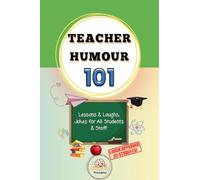 Teacher Humor 101 Lessons and Laughs, Jokes for All Students and Staff