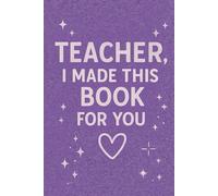 Teacher I Made This Book For You