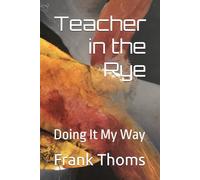 Teacher in the Rye: Doing It My Way
