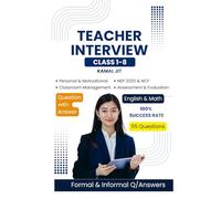 TEACHER INTERVIEW MASTER GUIDE: 115 Questions with Formal & Informal Answers, English & Mathematics | Classes 1 - 8 Aligned with NEP 2020 & NCF