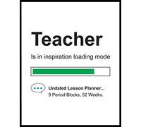 Teacher Is In Inspiration Loading Mode: 9 Period Weekly Lesson Planner Undated 52 Weeks, Days Horizontally Across the Top, Daily Schedule Record ... College Lecturer Planning, Organizer Gift