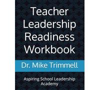 Teacher Leadership Readiness Workbook: Aspiring School Leadership Academy