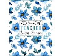 Teacher Lesson Planner 2025-2026: Monthly and Weekly Class Organizer July 2025-June 2026 Academic Year | Lesson Plan Grade and Record Book for Educators (Blue Watercolor Flowers Cover)