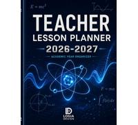 Teacher Lesson Planner 2026-2027: The Complete Academic Year Organizer for K-12 Educators: 52-Week Lesson Plan Book with IEP/504 Tracker, Student Roster & Seating Charts - July 2026 to June 2027