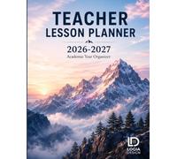 Teacher Lesson Planner 2026-2027: The Complete Academic Year Organizer for K-12 Educators: 52-Week Lesson Plan Book with IEP/504 Tracker, Student Roster & Seating Charts - July 2026 to June 2027