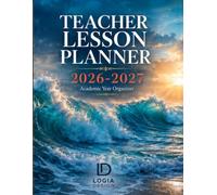 Teacher Lesson Planner 2026-2027: The Complete Academic Year Organizer for K-12 Educators: 52-Week Lesson Plan Book with IEP/504 Tracker, Student Roster & Seating Charts - July 2026 to June 2027