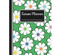 Teacher Lesson Planner: Monthly and Weekly Agenda and Record Book for Educators, Academic Year July to June: Green/Flowers Created for Classroom / Homeschool-Horizontal or Vertical Setup