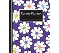 Teacher Lesson Planner: Purple with Rainbow Flowers Monthly and Weekly Agenda and Record Book for Educators, Academic Year July to June: Created for Classroom / Homeschool-Horizontal or Vertical Setup