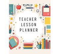 Teacher Lesson Planner: Simple & Effective Journal for Organizing Lessons, Activities, Assessments, and Homework 130 Pages