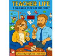 Teacher Life: A Coloring Book for the Brave