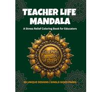 Teacher Life Mandala - A Stress Relief Coloring Book: 50 Relatable Quotes and Intricate Mandala Designs for Educators, Preschool to High School ... Adult Coloring Books for Stress Relief)