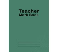 Teacher Mark Book: Big Size A4 Class Record Book A4 for Teachers (32 Students Records), 102 Pages, Green Cover