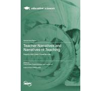 Teacher Narratives and Narratives of Teaching: Inquiry into Lived Experiences