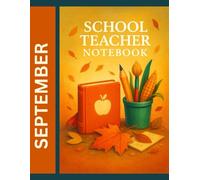 TEACHER NOTEBOOK SEPTEMBER: Back to School with Love and Organization