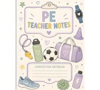 Teacher Notes: Physical Education Edition: Teacher Composition Notebook