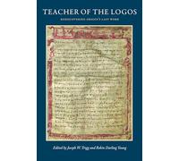 Teacher of the Logos: Essays on Origen's Rediscovered Last Work: 15 (CUA Studies in Early Christianity)