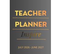 Teacher Organizer July 2026-June 2027: Teacher Inspired Planner | 8.5 x 11 Inch Academic Planner with 180 Pages for Lesson Planning, Organization and Classroom Goals