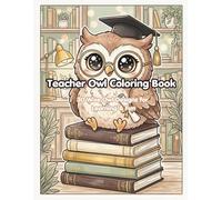 Teacher Owl Coloring Book: 30 Wise Owl Designs for Learning & Fun