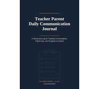 Teacher Parent Daily Communication Journal: A Structured Log for Tracking Conversations, Follow-Ups, and Progress at School