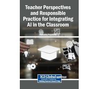 Teacher Perspectives and Responsible Practice for Integrating AI in the Classroom