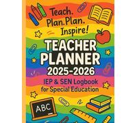 Teacher Planner 2025-2026: IEP & SEN Logbook for Special Education: An All-in-One Academic Organizer with Weekly Plans, IEP Templates, SEN Logs, Pupil Profiles, and Assessment Trackers (Planners)
