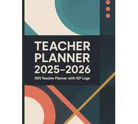 Teacher Planner 2025-2026: SEN Teacher Planner with IEP Logs: A Complete Academic Year Organizer with Weekly Plans, Pupil Profiles, IEP Templates, ... for Special Education Teachers (Planners)